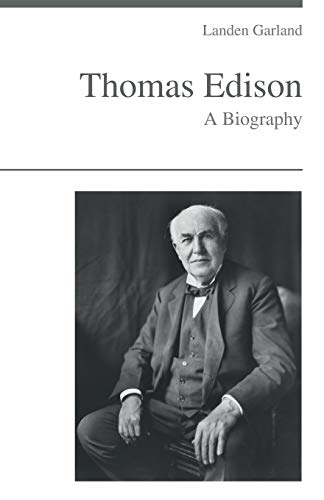 Thomas Edison - A Biography by Landen Garland | Goodreads