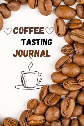 Coffee Tasting Journal: A Coffee Tasting Journal Notebook | Gift For