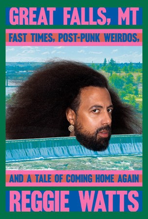 Great Falls, MT: Fast Times, Post-Punk Weirdos, and a Tale of Coming Home Again