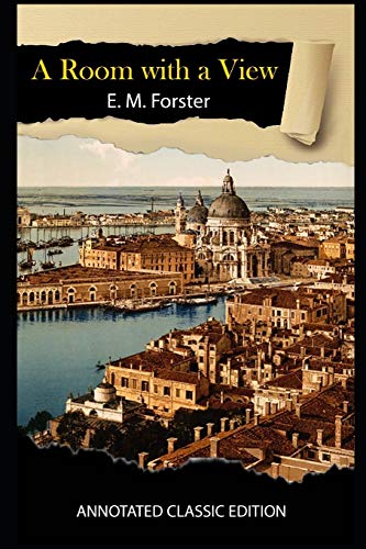 A Room with a View By E. M. Forster Annotated Classic Edition by E.M ...