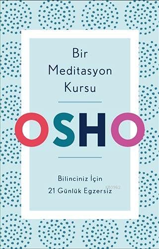 Bir Meditasyon Kursu; Bilinciniz Icin 21 Günlük Egzersiz
