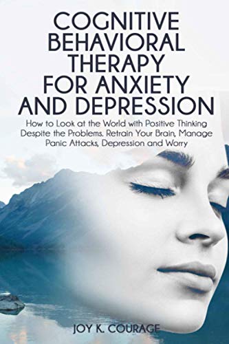 COGNITIVE BEHAVIORAL THERAPY FOR ANXIETY AND DEPRESSION: How to Look at ...