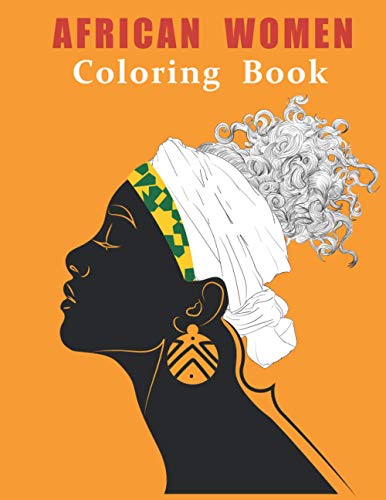 African Women Coloring Book: Beauty Queens Gorgeous African And African