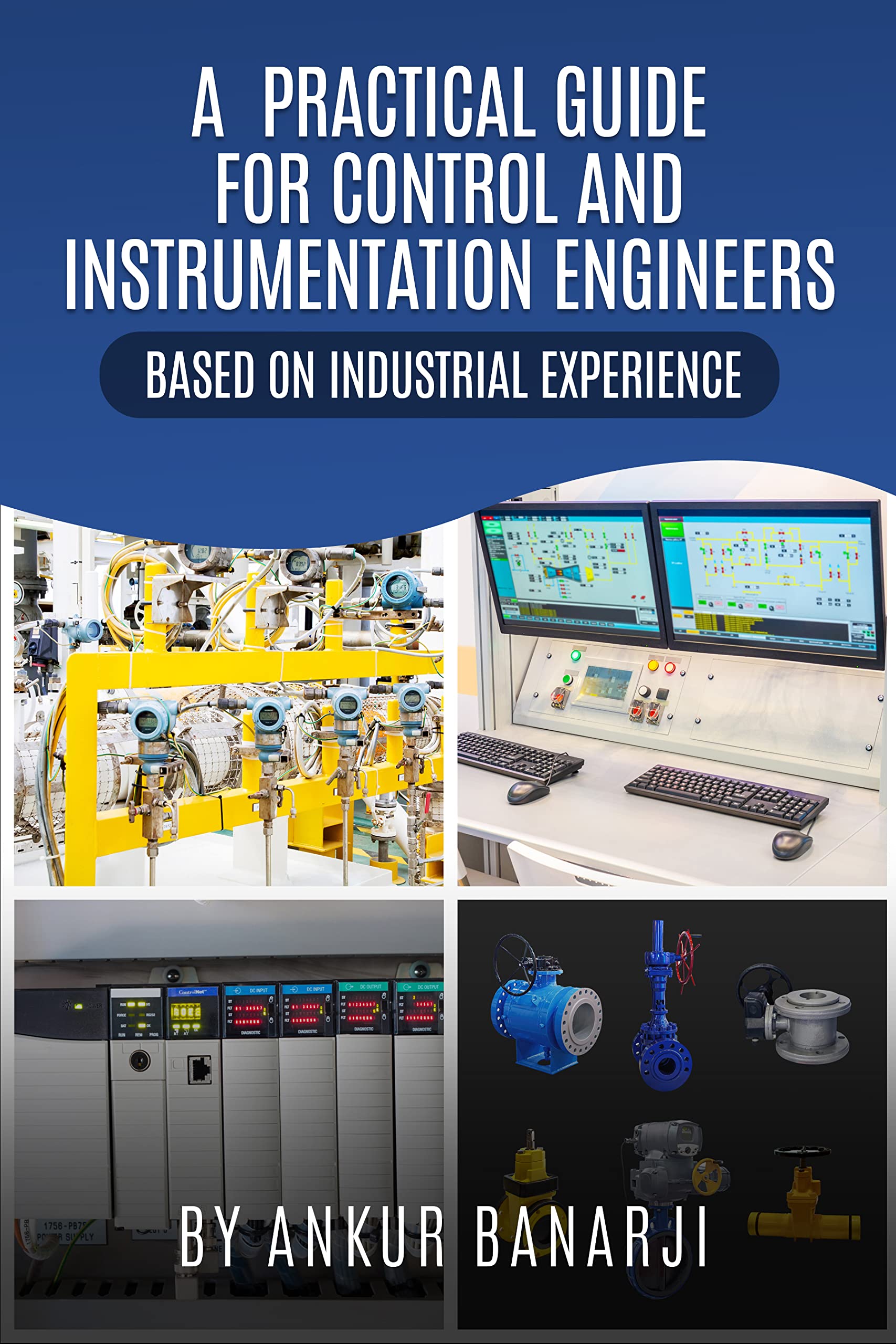 A PRACTICAL GUIDE FOR CONTROL AND INSTRUMENTATION ENGINEERS : Coverage ...