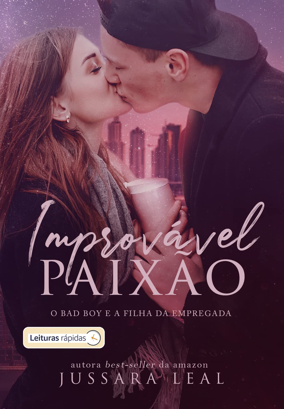 IMPROVÁVEL PAIXÃO : O BAD BOY E A FILHA DA EMPREGADA [LEITURAS RÁPIDAS]
