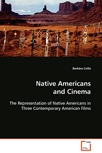 Native Americans and Cinema: The Representation of Native Americans in ...