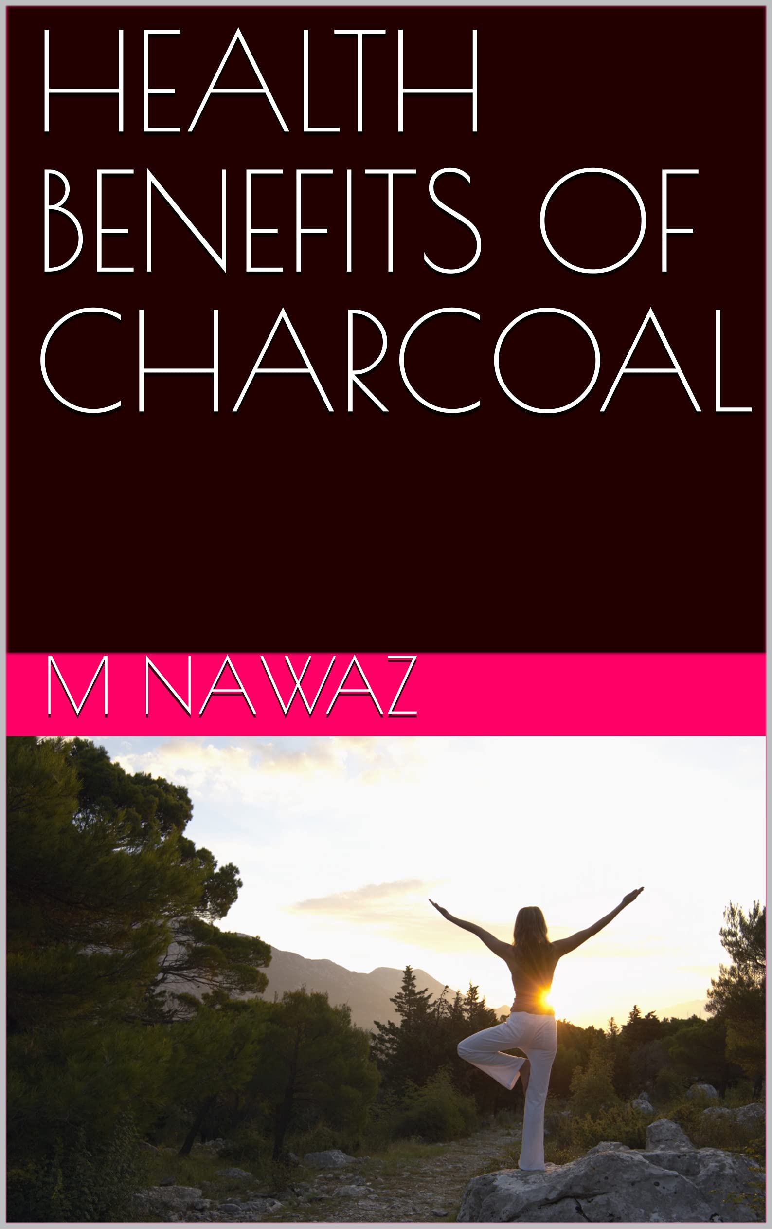 HEALTH BENEFITS OF CHARCOAL by M Nawaz Goodreads