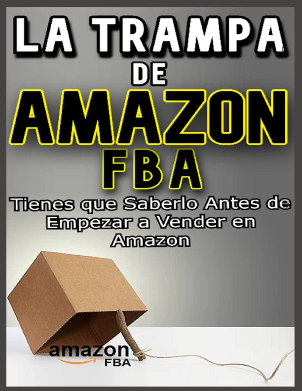 LA TRAMPA DE AMAZON FBA Tienes que Saberlo Antes de Empezar a Vender en ...