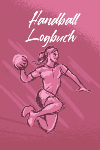 Handball Logbuch: Handballbuch zum Ausfüllen  Mit Bilanz 