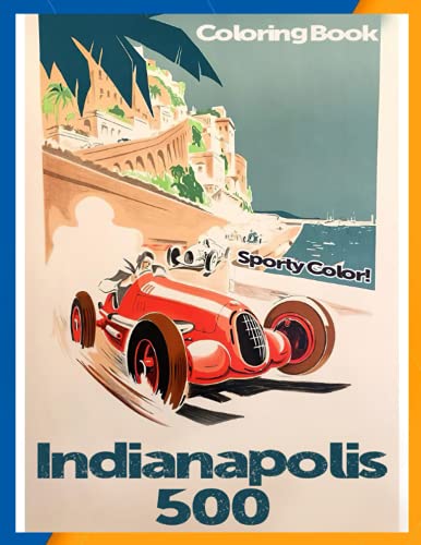 Sporty Color! - Indianapolis 500 Coloring Book: An ideal gift for ...