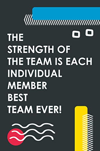 The Strength Of The Team Is Each Individual Member Best Team Ever ...