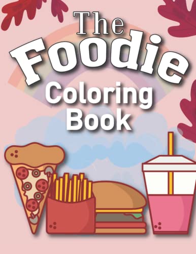 The Foodie Coloring Book: Different Types Of Coloring Food Collection