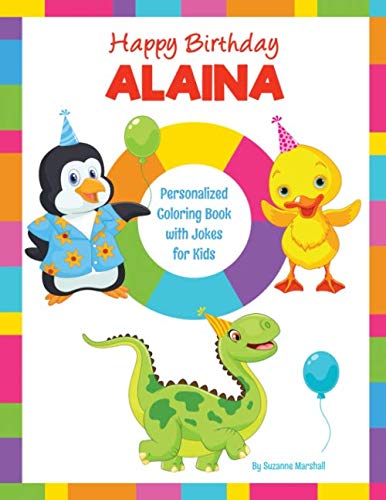 Happy Birthday, Alaina: Kids Joke Book & Personalized Coloring Book