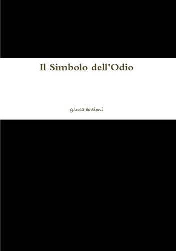 Il Simbolo Dell'Odio (Italian Edition) by g.luca bottioni Goodreads
