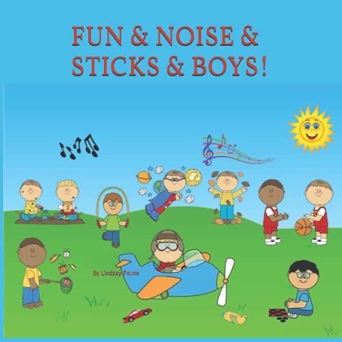 Fun and Noise and Sticks and Boys! (1) by Lindsay Payne Goodreads