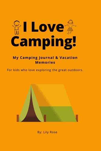 I Love Camping!: My Camping Journal &amp; Vacation Memories for Kids Who ...