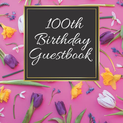 100th Birthday Guest Book For Women For Friends and Family To Write and Sign In (Guest Name