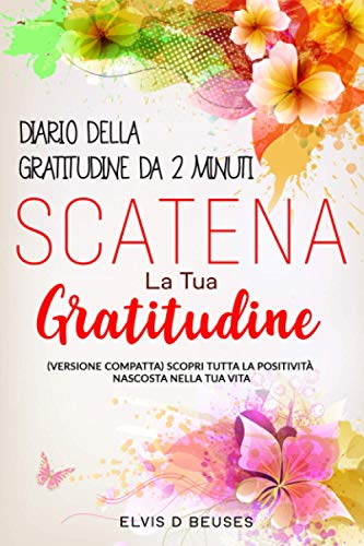Diario Della Gratitudine Da 2 Minuti. Scatena La Tua Gratitudine ...