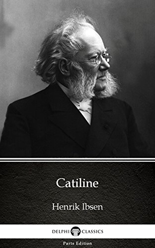Catiline by Henrik Ibsen - Delphi Classics (Illustrated) (Delphi Parts Edition book cover