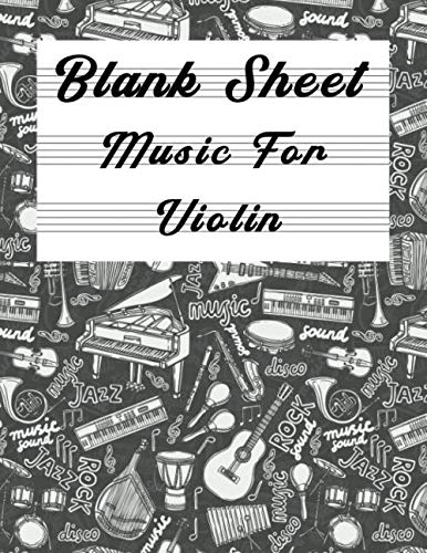 Blank Sheet Music For Violin: Music Manuscript Paper, Clefs Notebook,(8 ...