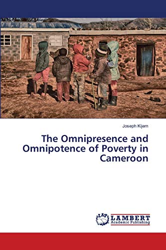 The Omnipresence and Omnipotence of Poverty in Cameroon by Joseph Kijem