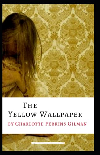 The Yellow Wallpaper Annotated by Charlotte Perkins Gilman | Goodreads