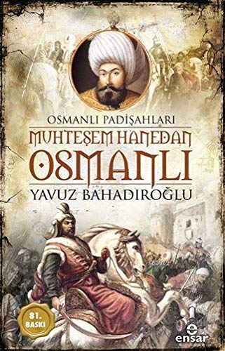 Muhtesem Hanedan Osmanli - Osmanli Padisahlari by Yavuz Bahadıroğlu ...