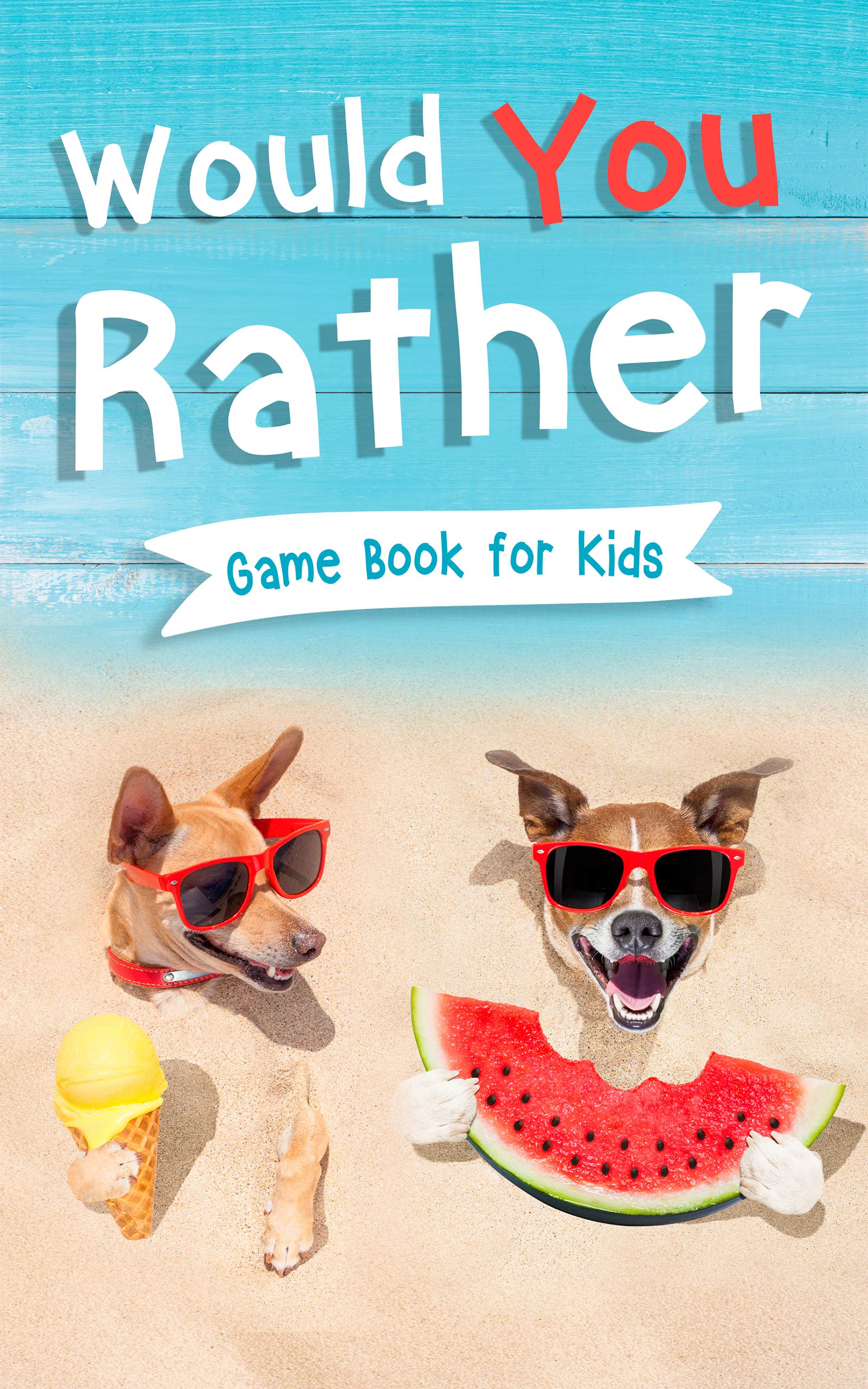 Would You Rather Book for Kids: Gamebook for Kids with 200+ Hilarious ...