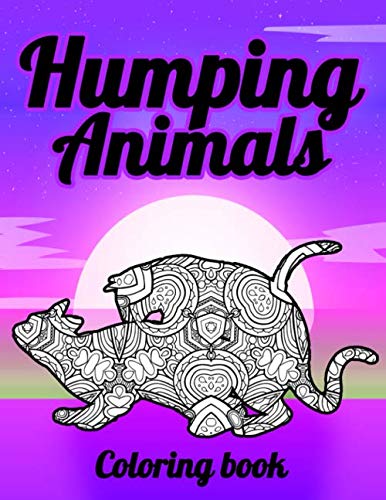 Humping Animals Coloring Book: Mandala Adults Coloring Books of Humping ...