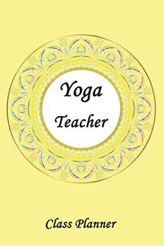 Yoga Teacher Class Planner: A Journal And Notebook for Yoga Instructors ...