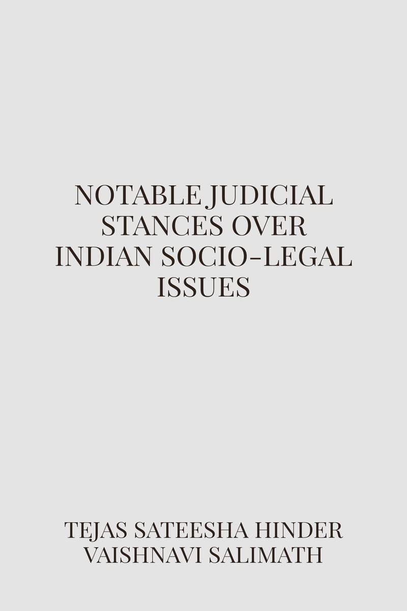 Notable judicial stances over Indian sociolegal issues by Tejas Sateesha Hinder And Vaishnavi