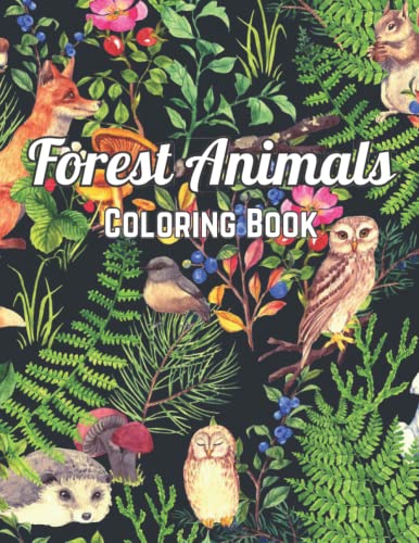 Forest Animals Coloring Book: An Adult Coloring Book Featuring Animals
