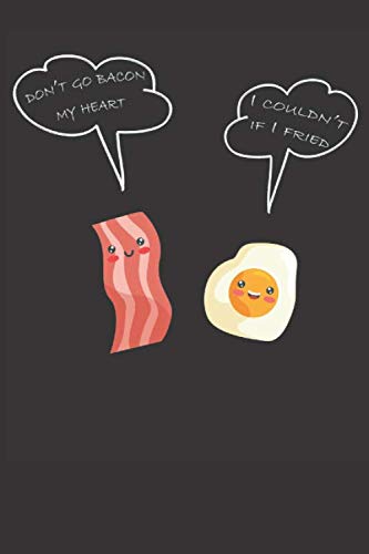 Dont Go Bacon My Heart I Couldnt If I Fried: Notizbuch Für Menschen Mit ...
