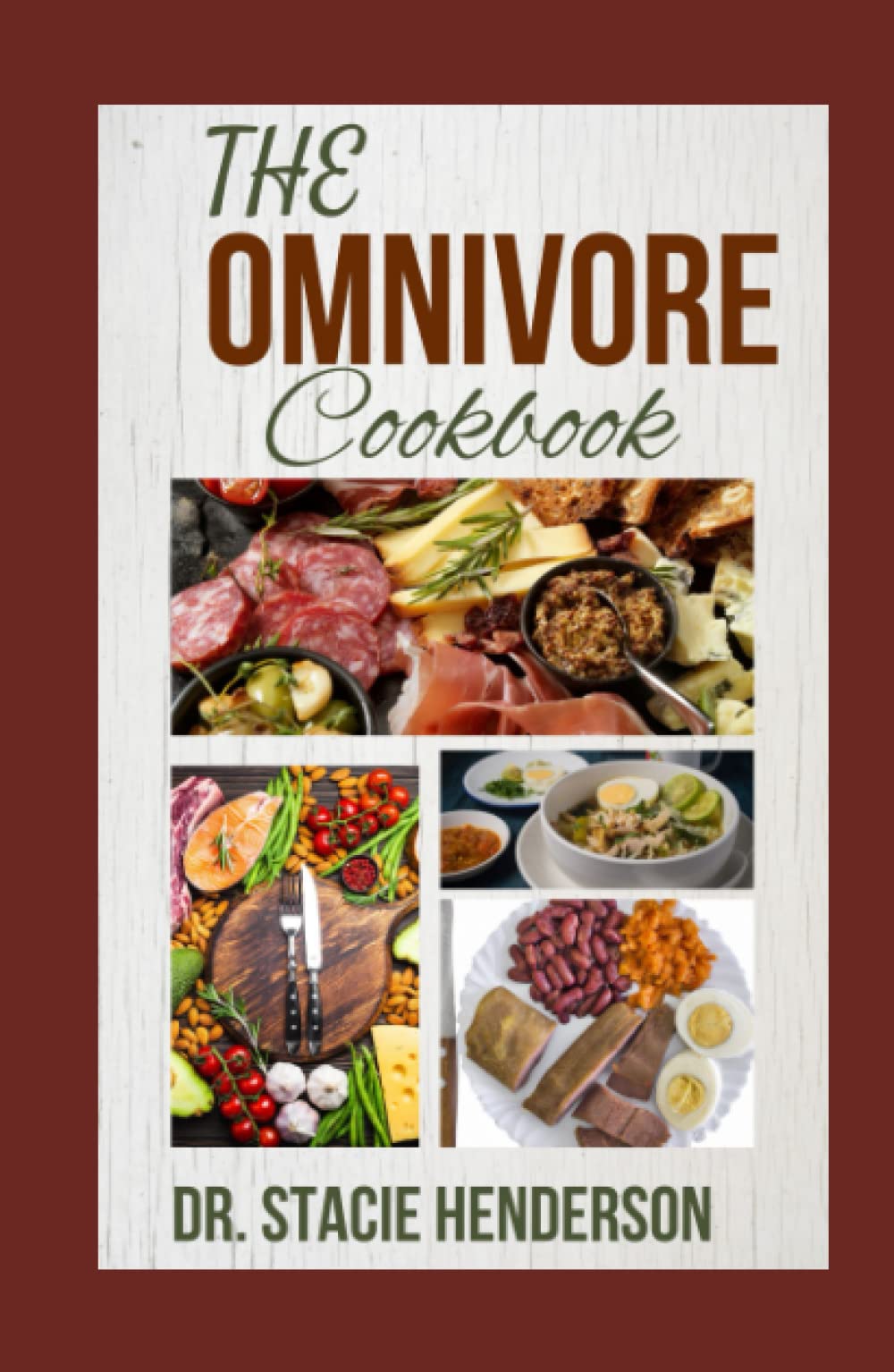 THE OMNIVORE COOKBOOK Discover the Versatility of Cooking with the