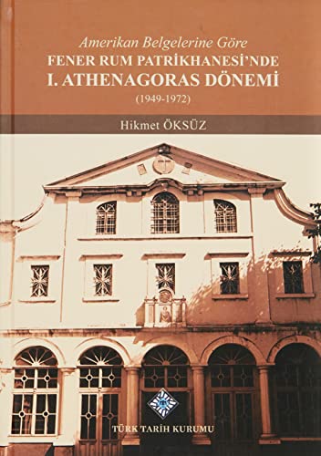 Amerikan Belgelerine Göre Fener Rum Patrikhanesi'nde I. Athenagoras Dönemi