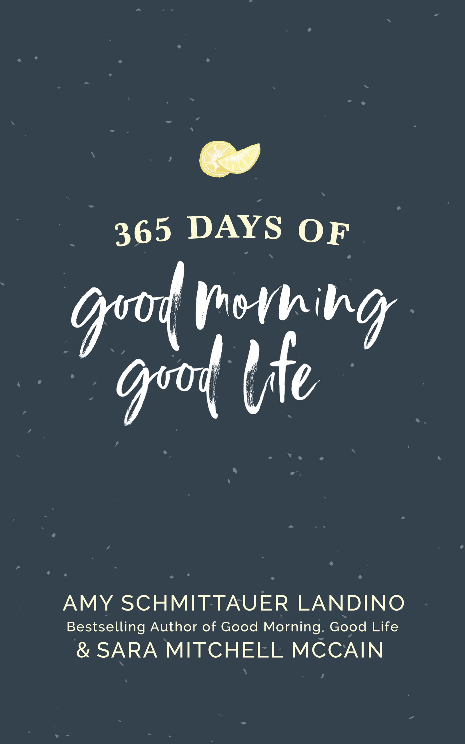 365 Days of Good Morning, Good Life: Daily Reflections To Help You Go After The Life You Want
