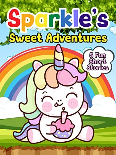 Sparkle's Sweet Adventures: Magical Tales of a Unicorn Princess