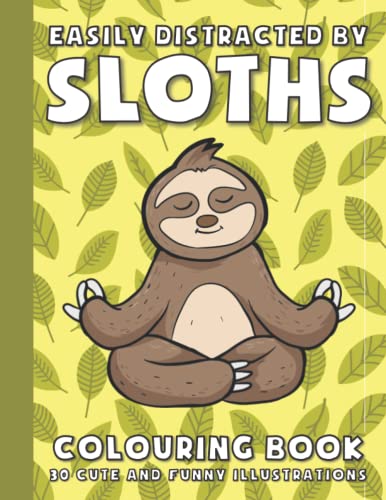 Easily Distracted By Sloths Colouring Book, 30 cute and funny