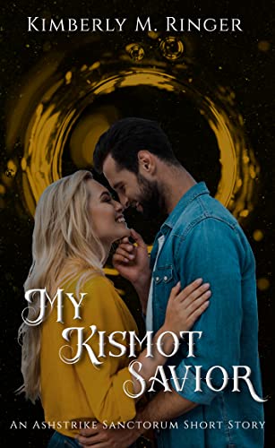 My Kismot Savior (Ashstrike Sanctorum) by Kimberly M. Ringer | Goodreads