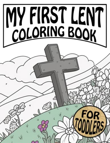 My First Lent Coloring Book For Toddlers: Lenten Season Bible Pages To