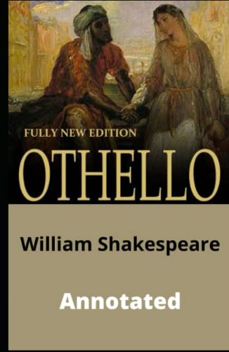 Annotated Othello (Fully New Classics Edition) by William Shakespeare ...