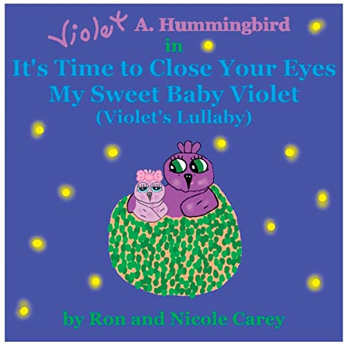 Violet A. Hummingbird in It's Time to Close Your Eyes My Sweet Baby