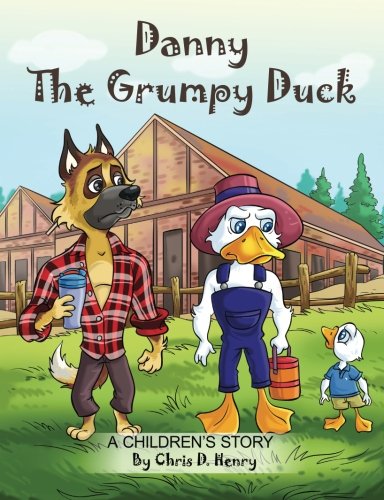 Danny The Grumpy Duck: Learning How to be Nice the Hard Way by Chris D ...