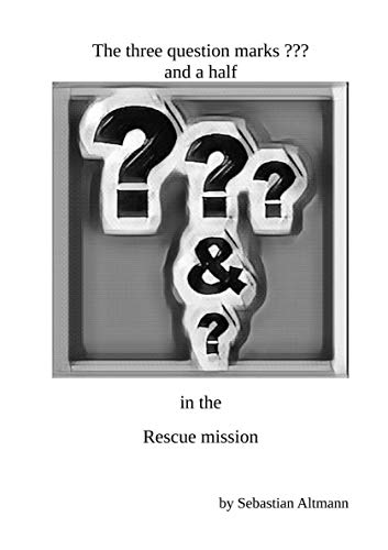 The three question marks ??? and a half in the Rescue mission by ...