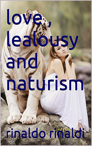 love , jealousy and naturism by Rinaldo Rinaldi | Goodreads