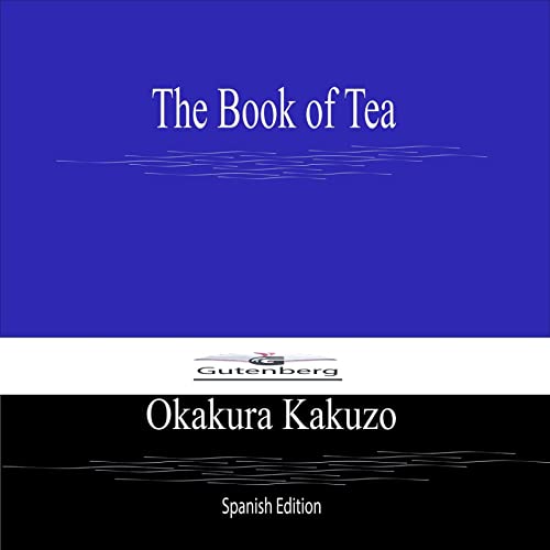 The Book of Tea (Spanish Edition) by Okakura Kakuzo Goodreads