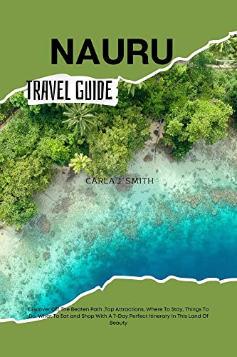 NAURU TRAVEL GUIDE: Discover Off The Beaten Path ,Top Attractions