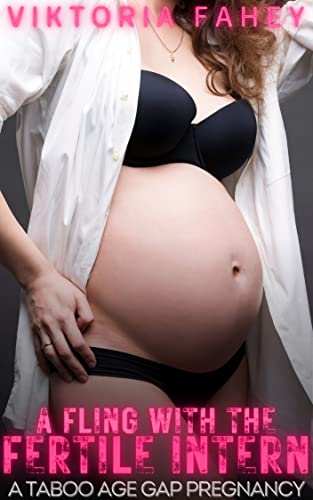 A Fling with the Fertile Intern: A Forbidden Taboo Age Gap Pregnancy