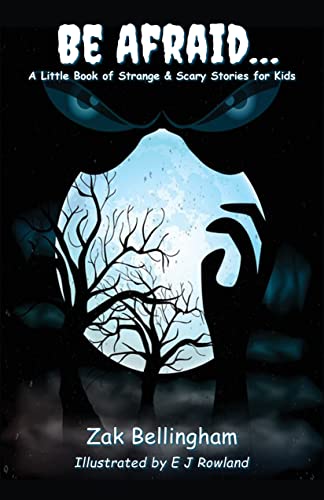 Be Afraid… A Little Book of Strange & Scary Stories for Kids
