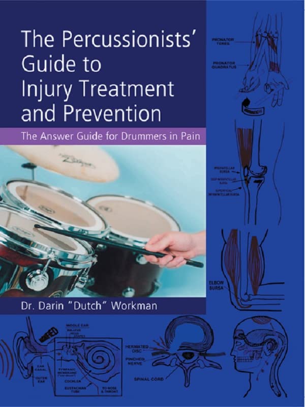 The Percussionists' Guide to Injury Treatment and Prevention The Answer Guide to Drummers in
